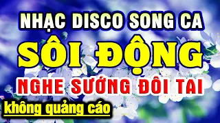 LK Nhạc Sống Disco Song Ca CỰC HAY & SÔI ĐỘNG - Liên Khúc Nhạc Sống Thôn Quê Trữ Tình Hay Nhất