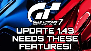 Gran Turismo 7 | Update 1.43 NEEDS These Features!