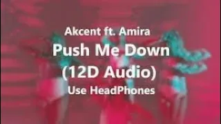 Akcent || Ft.Amira || Push Me Down