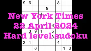 Sudoku solution – New York Times 22 April 2024 Hard level