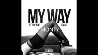Fetty Wap - My Way ft. Drake, Monty