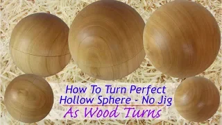 How To Turn Perfect Hollow Sphere - No Jig