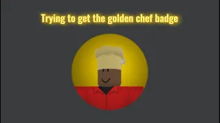 Trying to get the golden chef ￼badge.￼