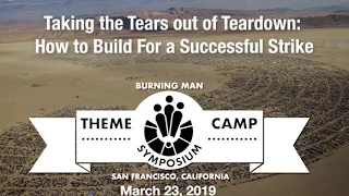 Burning Man Theme Camp Symposium 2019 :: Taking the Tears Out Of Teardown