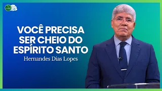 A IMPORTÂNCIA DE SER CHEIO DO ESPÍRITO SANTO - Hernandes Dias Lopes