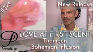 Thameen Bohemian Infusion perfume review on Persolaise Love At First Scent episode 376