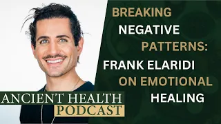 Breaking Negative Patterns: Frank Elaridi on Emotional Healing