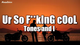 Tones and I - UR SO F**KING COOL (Lyrics)