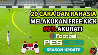 20 CARA DAN RAHASIA MELAKUKAN FREE KICK 99% AKURAT DI PES 2021! (BERBAGI ILMU ITU INDAH! )