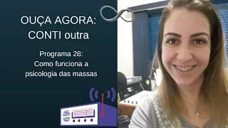 Programa 28 : Como funciona a psicologia das massas