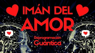 IMÁN del AMOR ❤️ ATRAER el AMOR la pareja Ideal  ACTIVA la PASIÓN ❤️Reprogramación ⭐Ley de Atracción