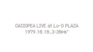 CASIOPEA LIVE at Lo-D PLAZA 1979.10.10_3:30pm~