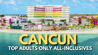 Top 5 Best Adults-Only All-Inclusive Resorts in Cancun