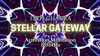STELLAR GATEWAY Chakra Meditation - 12th Chakra Activation 16384Hz Pure Tone - Ascension Meditation