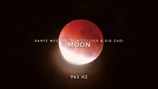 Kanye West - Moon (Ft. Kid Cudi & Don Toliver) [963 Hz God Frequency]