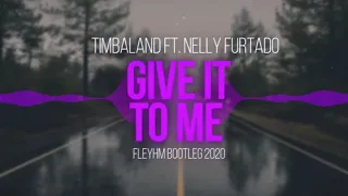 Timbaland ft. Nelly Furtado - Give It To Me (Fleyhm Bootleg) 2020