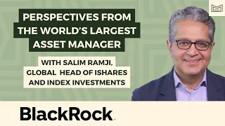 Perspectives from the World's Largest Asset Manager - With Salim Ramji of BlackRock