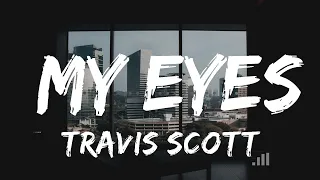 Travis Scott - My Eyes (Lyrics)  | Music Arielle