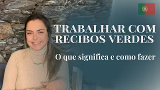 Trabalhar por recibos verdes em Portugal. O que significa? Como funciona?