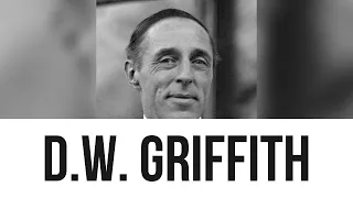 D.W. Griffith: Everything you need to know...