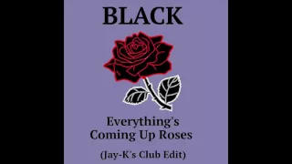 BLACK - Everything's Coming Up Roses (Jay-K's Club Edit)