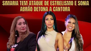 🔴 ➡️ Simaria Tem Ataque de Estrelismo e Sonia Abrão Detona a Cantora