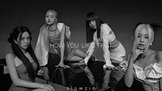 blackpink - how you like that (𝒔𝒍𝒐𝒘𝒆𝒅 𝒏 𝒓𝒆𝒗𝒆𝒓𝒃)