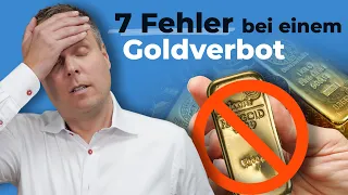 7 Fehler bei einem Goldverbot - das keinesfalls tun, wenn Gold verboten wird!
