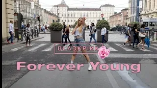 [KPOP IN PUBLIC ITALY] FOREVER YOUNG - BLACKPINK Dance Cover // Lizzy Hope