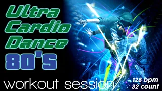 Ultra Cardio Dance 80S Hits Session for Fitness & Workout - 128 BPM / 32 Count