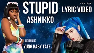 Ashnikko - Stupid (feat. Yung Baby Tate) (Lyric Video)