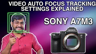 Sony A7M3 Amazing Video Auto Focus Tracking Settings Explained