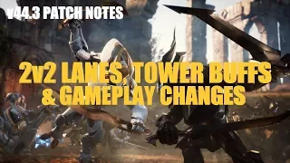 v44.3 Patch Notes (Part 1) - 2v2 Lanes, Tower & Minion Buffs, HUGE Gameplay Changes