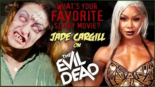 Jade Cargill on THE EVIL DEAD! | What's Your Favorite Scary Movie?