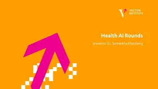 Health AI Rounds presents Dr. Samantha Kleinberg