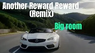 Another Reward Reward (Remix) - Big room