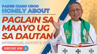 Fr. Ciano Homily about PAGLAIN SA MAAYO UG SA DAUTAN - 8/3/2023