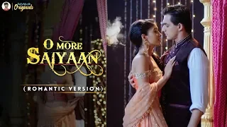 O More Saiyaan - Romantic Version | Full Song | Yeh Rishta Kya Kehlata Hai | Kaira Love Song