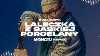 Kubańczyk - Laleczka z Saskiej Porcelany (Monciu Remix)