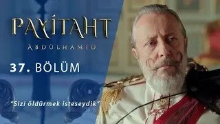 Sizi öldürmek isteseydik. - Payitaht "Abdülhamid" 37.Bölüm