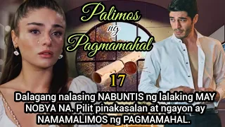 PART 17: DALAGA NABUNTIS NG LALAKING MAY NOBYA NA. PINAKASALAN AT NGAYON NAMAMALIMOS NG PAGMAMAHAL