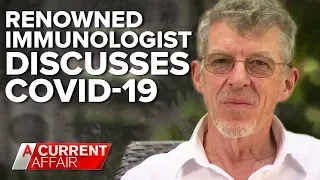 Renowned immunologist discusses COVID-19 | A Current Affair