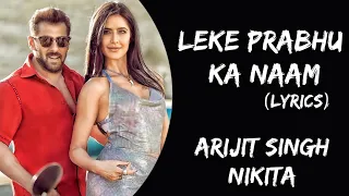 Leke Prabhu Ka Naam (Lyrics) - Arijit Singh, Nikita G | Tiger 3 | Salman Khan, Katrina Kaif| Pritam