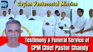 Ceylon Pentecostal Mission Chief pastor Chandy | Funeral Service & Testimony | Pr ചാണ്ടി അനുസ്മരണം