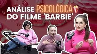 ANÁLISE PSICOLÓGICA DO FILME 'BARBIE'| PsiCancelada Podcast 10