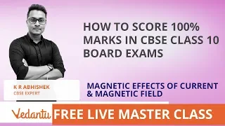 How to Score 100% Marks in CBSE Class 10 Board Exams: Magnetic Effects of Current & Magnetic Field