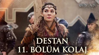 Destan 11. Bölüm Özel Kolaj