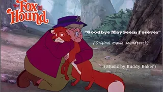 The fox and the hound: Goodbye May Seem Forever (Original instrumental soundtrack)