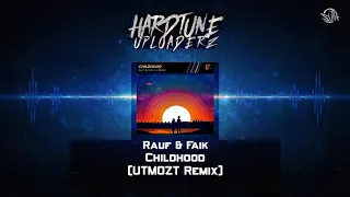 Rauf & Faik - Childhood (UTMOZT Remix) (Free Release)