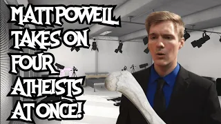 Matt Powell Takes Four Atheists at Once!